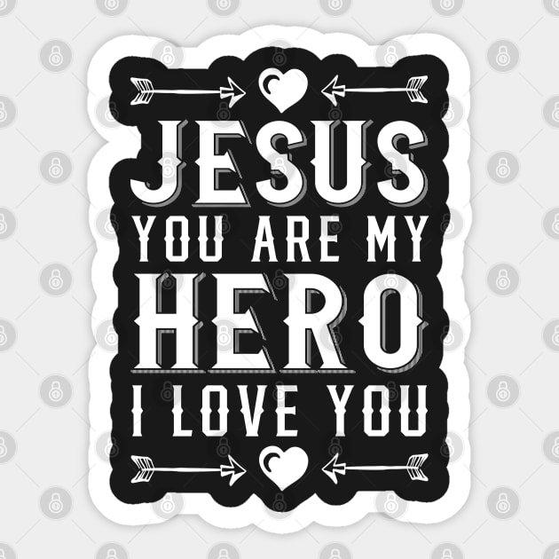 Jesus You Are My Hero I Love You Christian Sticker by sacredoriginals